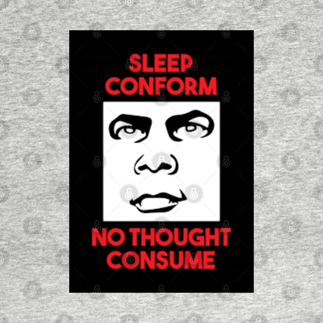 Sleep, Conform, No Thought, Consume, They Live by ArtFactoryAI